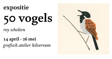 expositie 50 vogels, roy scholten. 14 april - 26 mei, grafisch atelier hilversum