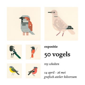 expositie 50 vogels roy scholten, 14 april - 26 mei grafisch atelier hilversum